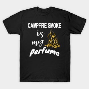 Campfire Smoke is my Perfume T-Shirt